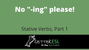 Stative Verbs, Part 1