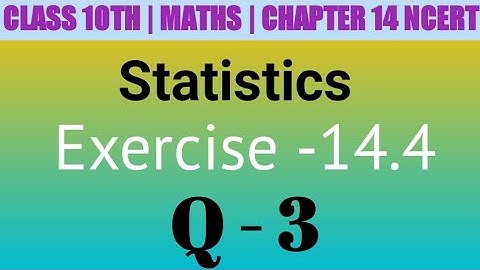 Class 10 Maths| Chapter 14 | Statistics | EX 14.4 Q 3 | NCERT| CBSE