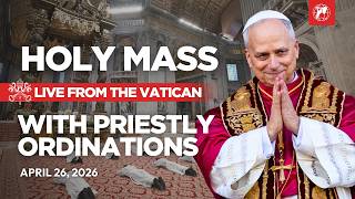 LIVE | Pope Leo XIV's Holy Mass with Priestly Ordinations from the Vatican | April 26, 2026