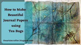 How to Make Beautiful Journal Papers using Teabags - step by step tutorial