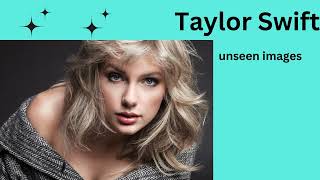 Taylor Swift unseen images| Taylor Swift New post #taylorswift