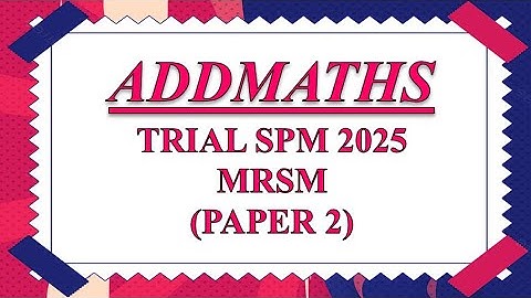 Trial SPM Addmaths | MRSM 2025 | Paper 2