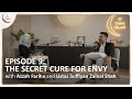 The secret cure for envy  hasad and the evil eye  islamic podcast  tune islam ep 9