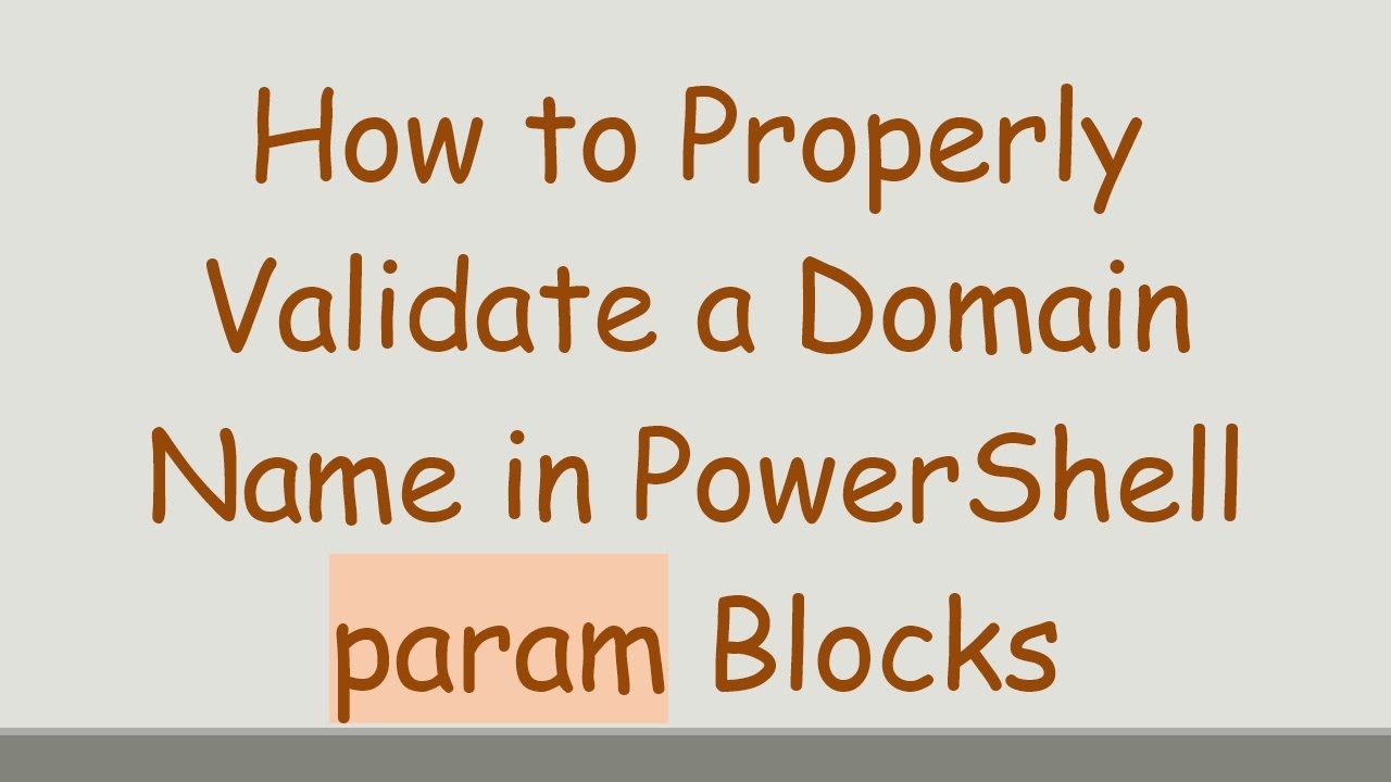 How to Properly Validate a Domain Name in PowerShell param Blocks - YouTube