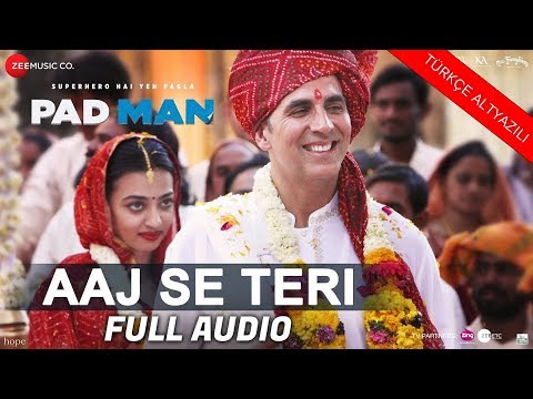 Aaj Se Teri Türkçe Altyazılı | Padman | Akshay Kumar | Arijit Singh |