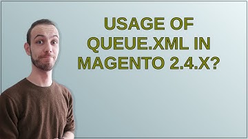 Magento: Usage of queue.xml in Magento 2.4.x?