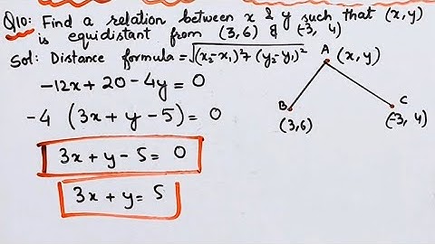 Find relation between x & y such that point (x,y) is equidistant from point (3,6) & (-3,4) I 