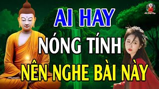 Ai Hay Nóng Giận Nên Nghe Để Bớt Nghiệp Sống Bình An - Lời Phật Dạy