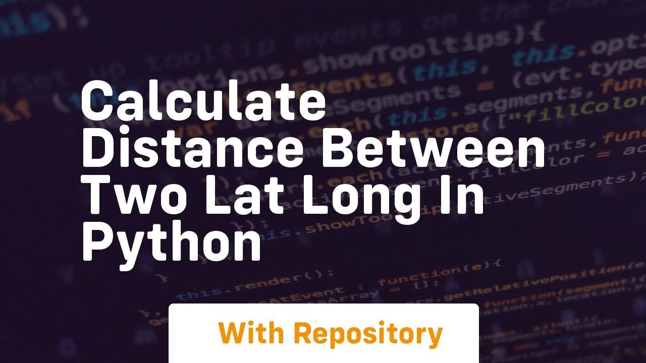 Calculate Distance Between Two Lat Long In Python YouTube calculate-distance-between-two-lat-long-in-python-youtube