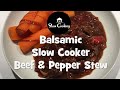 Balsamic Slow cooker Beef and Pepper Stew