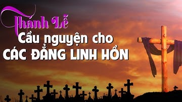 110221 - Thánh Lễ 8 pm Thứ Ba Tuần XXXI TN. Cầu Nguyện Cho Các Đẳng Linh Hồn.