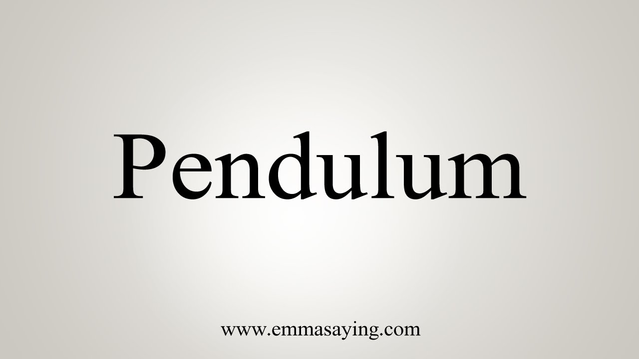 How To Say Pendulum