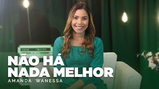 Não Há Nada Melhor - Amanda Wanessa (Voz e Piano) #208