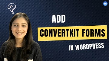 How to add ConvertKit forms on your WordPress site?
