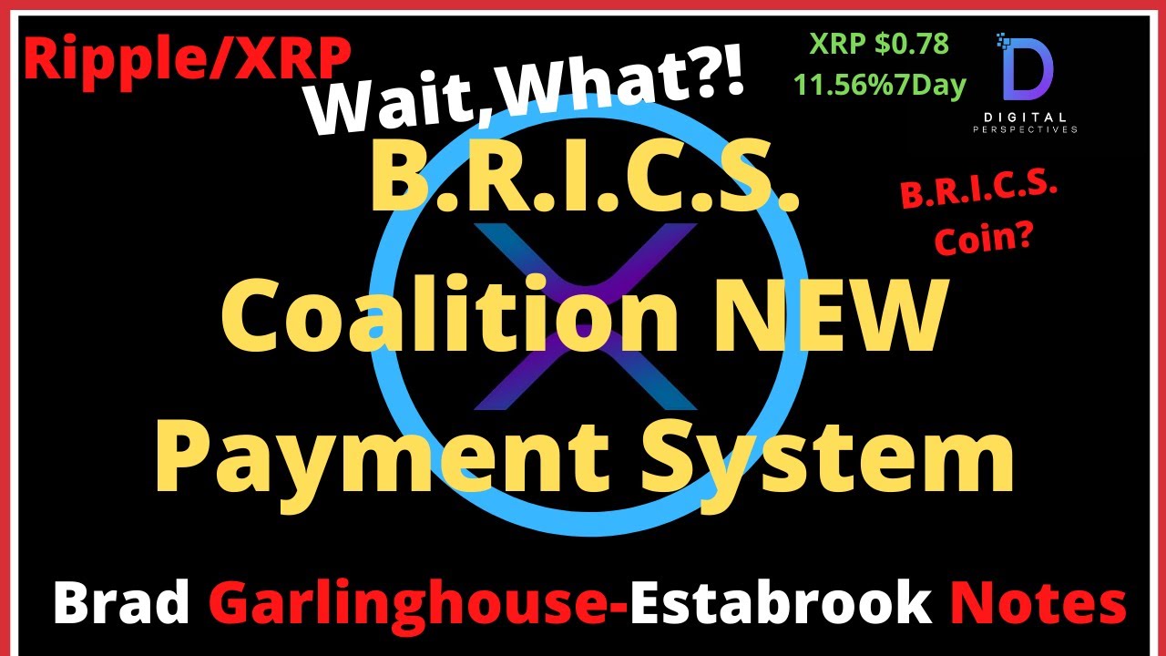 Ripple/XRP-Brazil/Russia/India/China/SouthAfrica Coalition NEW Pymt Sys,B.Garlinghouse-SEC vs Ripple
