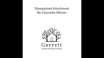 Disorganized Attachment Style