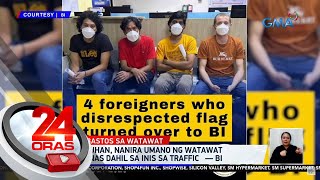 4 na dayuhan, nanira umano ng watawat ng Pilipinas dahil sa inis sa traffic — BI | 24 Oras