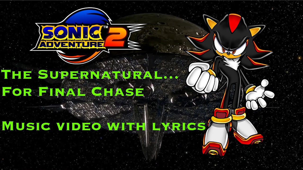 The Supernatural (Final Chase) Music Video With Lyrics- Sonic Adventure 2 OST