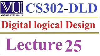 CS 302 Digital Logical and Design Lecture 25