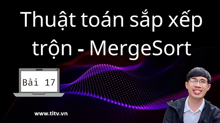 Giải thuật và lưu đồ của thuật toán merge sort