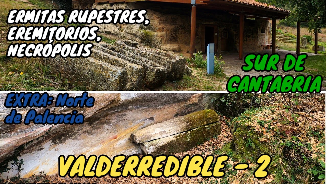 ARTE RUPESTRE DE VALDERREDIBLE 2 - Ermitas Rupestres, Eremitorios y Necrópolis - CANTABRIA 4K