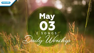 May 3 • Tuhan Pimpin AnakMu - Allah Yang Bela - Ya Tuhan Kupercaya // Daily Worship