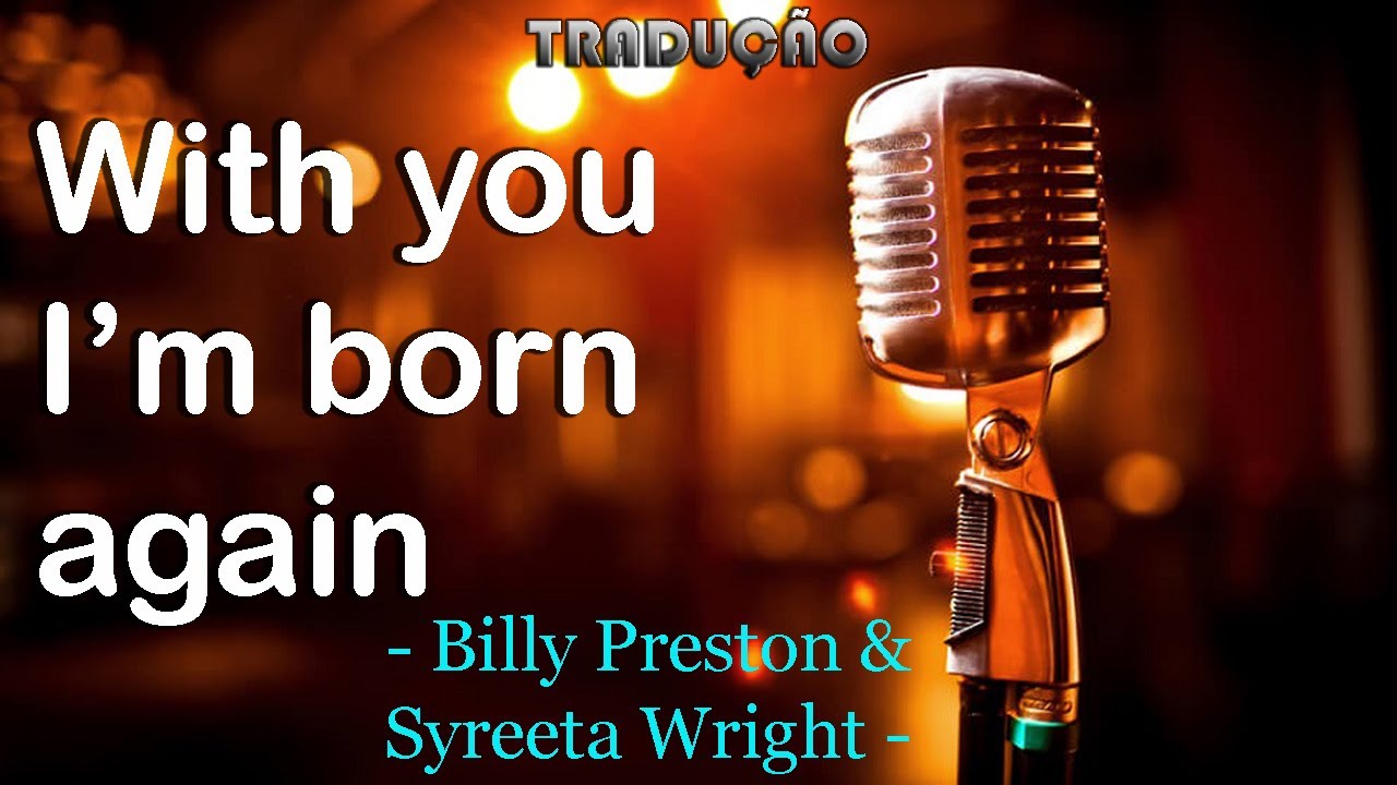 WITH YOU I'M BORN AGAIN - BILLY PRESTON & SYREETA WRIGHT. | TRADUÇÃO: ROBSON GOMES auf YouTube ansehen WITH YOU I'M BORN AGAIN - BILLY PRESTON & SYREETA WRIGHT. | TRADUÇÃO: ROBSON GOMES auf YouTube ansehen