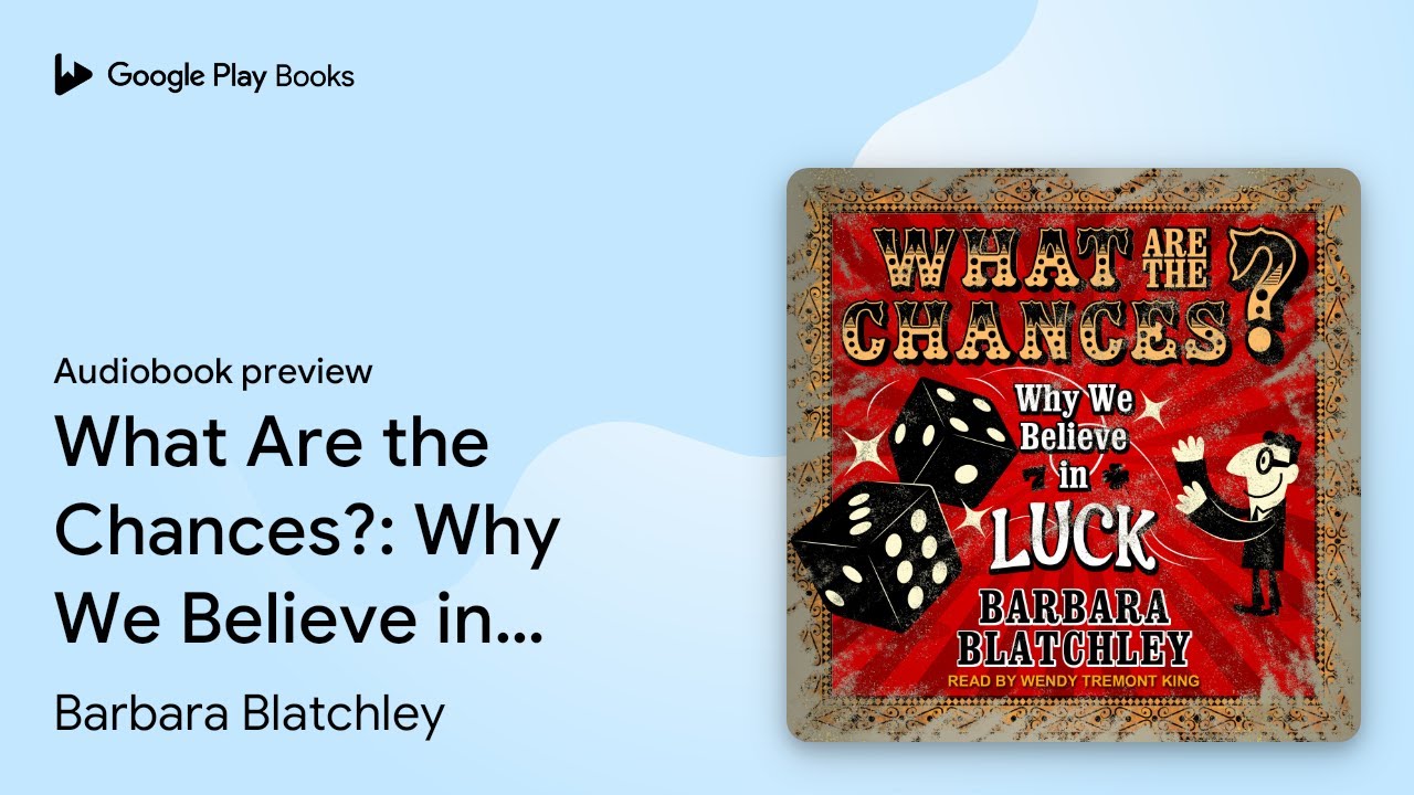 What Are the Chances?: Why We Believe in Luck by Barbara Blatchley · Audiobook preview
