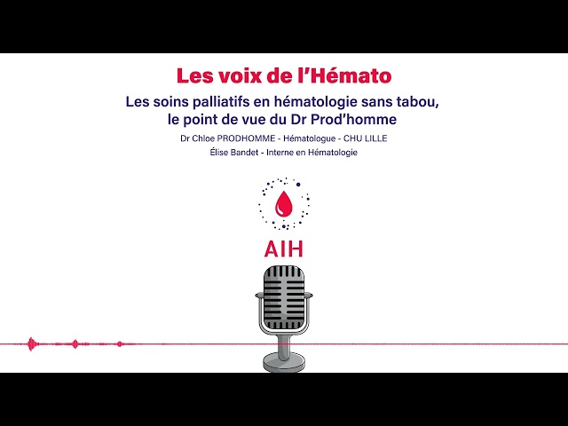 Les soins palliatifs en hématologie, sans tabou, avec la Dr Prod'homme.
