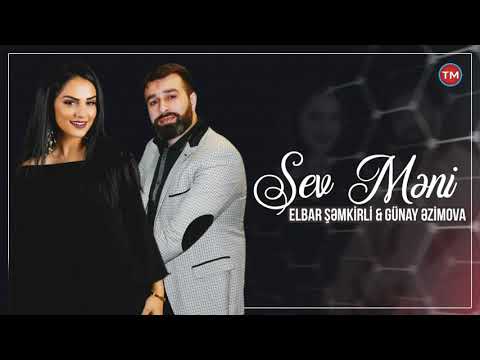 Elbar Semkirli & Gunay Azimova - Sev Məni