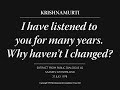 I have listened to you for many years. Why haven’t I changed? | J. Krishnamurti