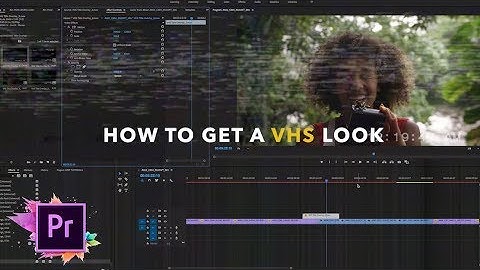 How To Get A VHS Look & Effect! Editing Tutorial