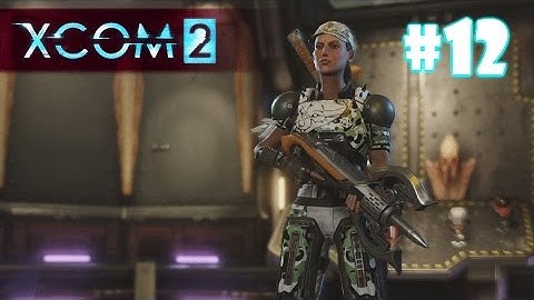 XCOM 2 Episode 12 - Blood Soaked Empire - XCOM 2 Xbox One Gameplay