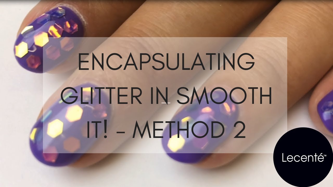 How To Encapsulate Glitters in Smooth It! Method 2 | LECENTÉ