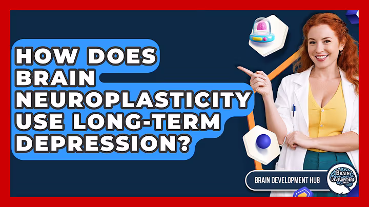 How Does Brain Neuroplasticity Use Long-Term Depression? - Brain Development Hub