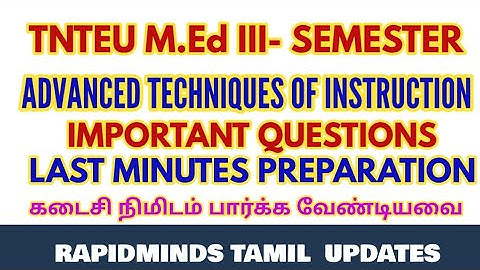 TNTEU M.Ed III-SEMESTER: ADVANCED TECHNIQUES OF INSTRUCTION LAST MINUTES PREPARATION IMPORTANT QUES