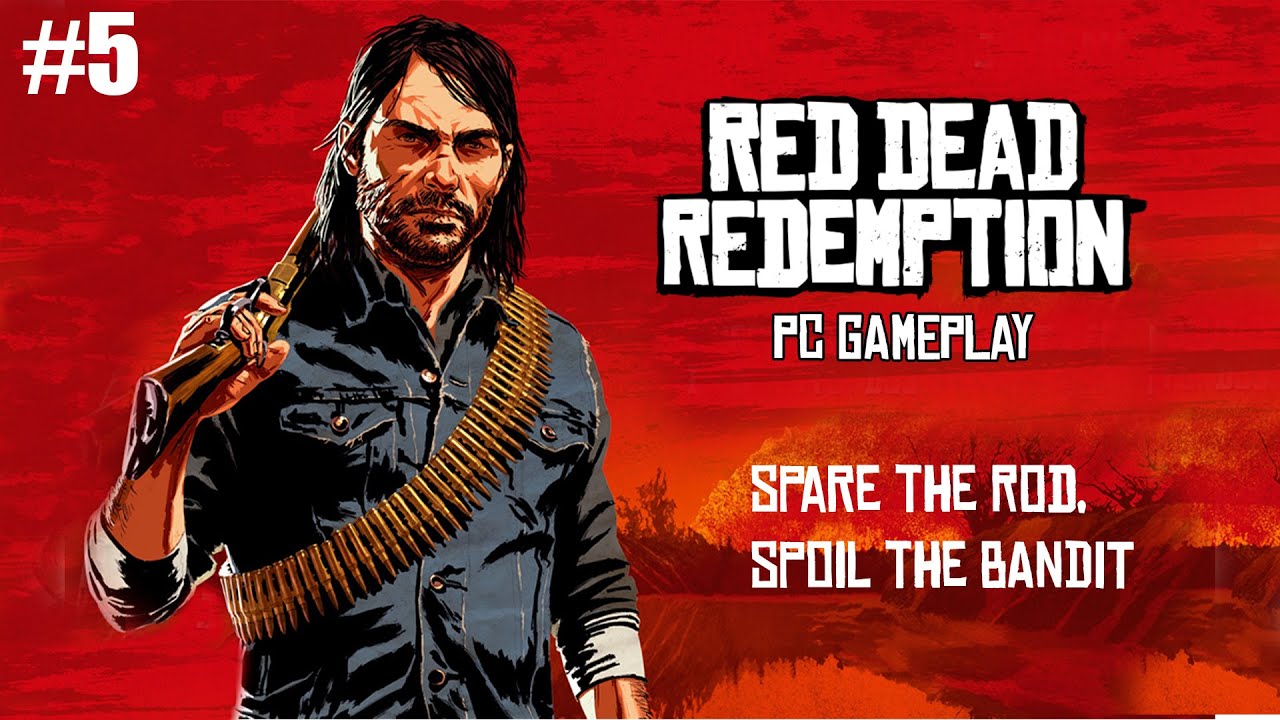RDR PC Gameplay | Red Dead Redemption PC | Spare The Rod Spoil The ...
