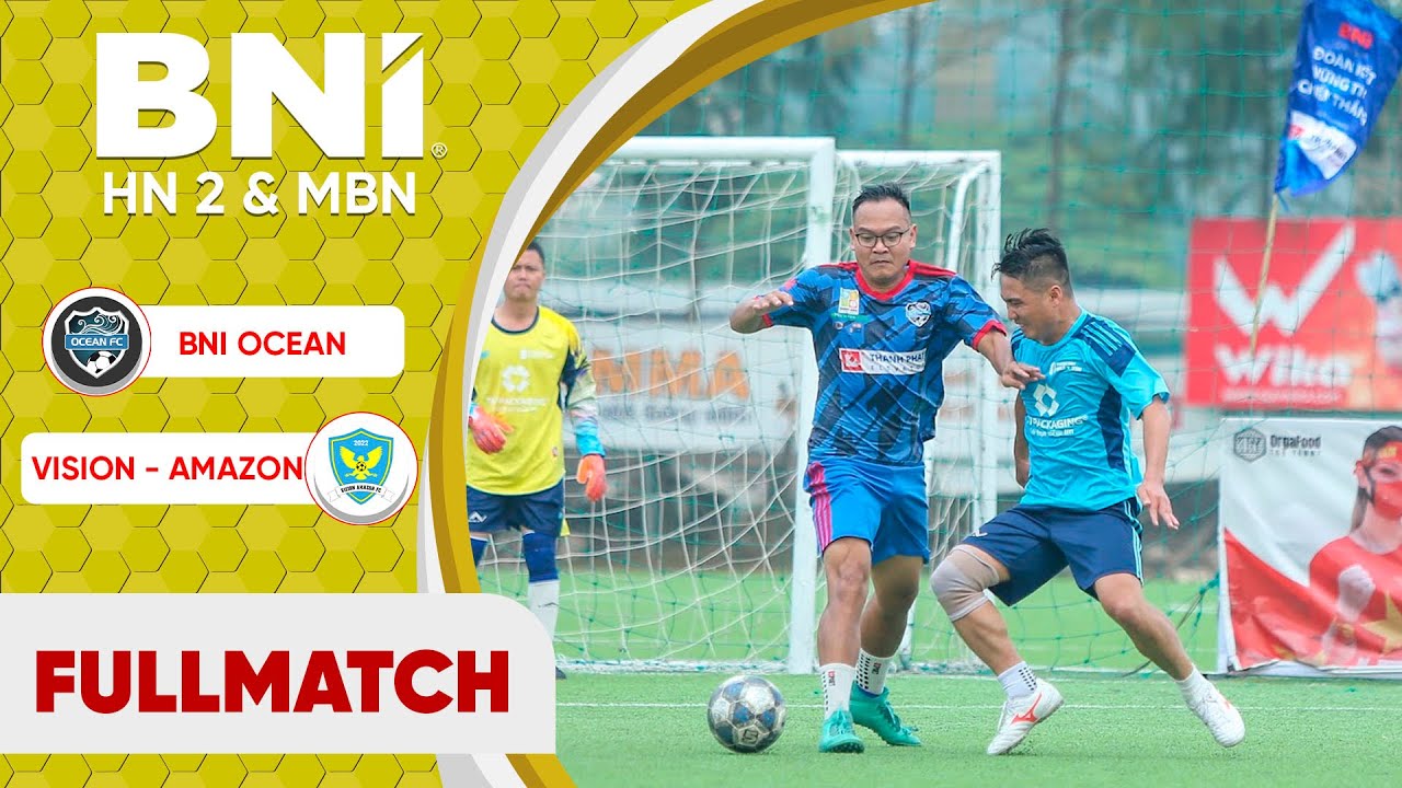 🎬 FullMatch BNI OCEAN vs BNI VISION AMAZON Bán Kết 2 C1 BNI