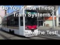 If You Pass This Test, You Have a Good Knowledge of Tram Systems Around the World.