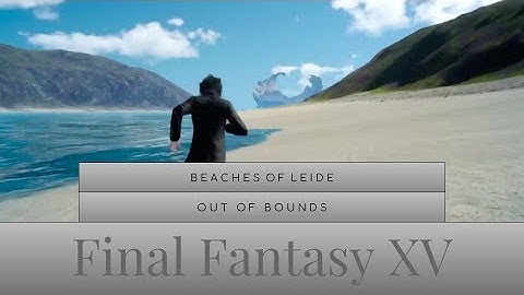 FF15 Out of Bounds- Exploring the Beaches of Leide