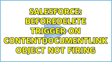 Salesforce: BeforeDelete Trigger on ContentDocumentLink object not firing