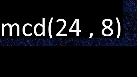 mcd 24 y 8 , maximo comun divisor , mcd(24 , 8) como se halla , ejemplos