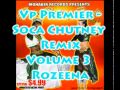 Vp premier  rozeena  soca chutney remix volume 3