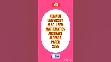 M.Sc.II SEM MATHEMATICS#ABSTRACT ALGEBRA#PAPER 2025#KUMAUN UNIVERSITY