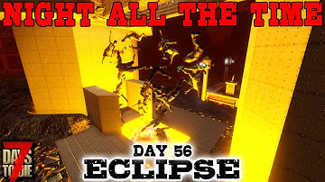 EXPLOSIVE HORDE BASE! - Day 56 | 7 Days to Die: Eclipse (Night All The Time) [Alpha 19 2020]