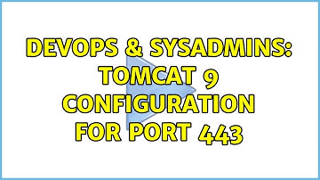 DevOps & SysAdmins: tomcat 9 configuration for port 443