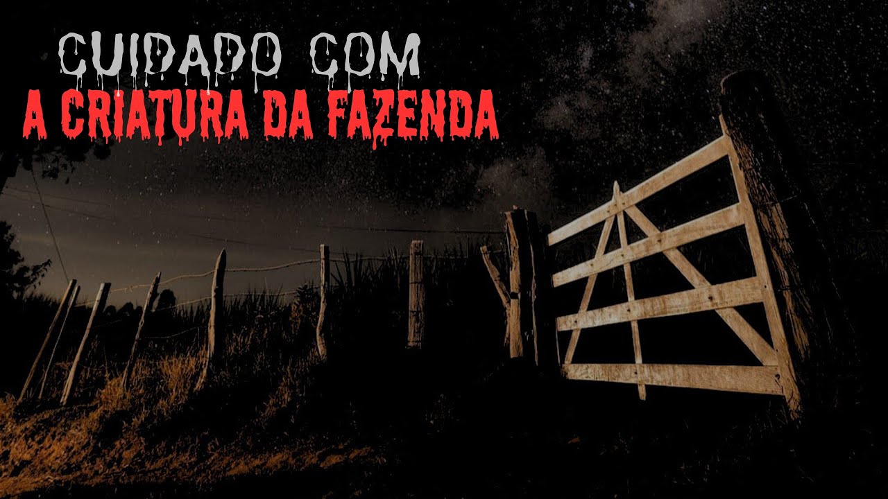CUIDADO COM A CRIATURA DA FAZENDA.