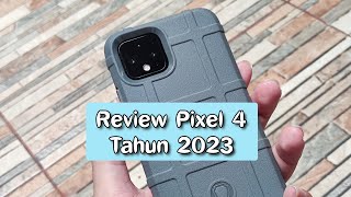 Review Google Pixel 4 di Tahun 2023