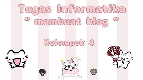 Tugas Informatika “membuat blog” — kelas IX D Kelompok 4