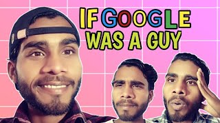 If Google Was A Guy | As Original